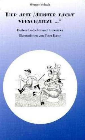 Der alte Meister lacht verschmitzt... de Werner Schulz