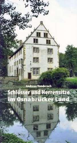 Schlösser und Herrensitze im Osnabrücker Land de Andreas Vonderach