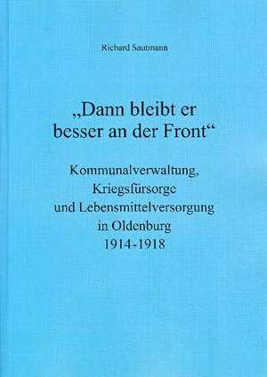 "Dann bleibt er besser an der Front" de Richard Sautmann