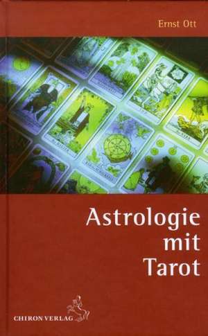 Astrologie mit Tarot de Ernst Ott