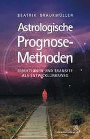 Astrologische Prognose-Methoden de Beatrix Braukmüller
