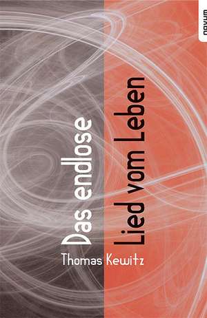 Das endlose Lied vom Leben de Thomas Kewitz