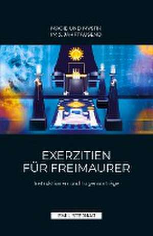 Exerzitien für Freimaurer | MAGIE UND MYSTIK IM 3. JAHRTAUSEND de Emil Stejnar