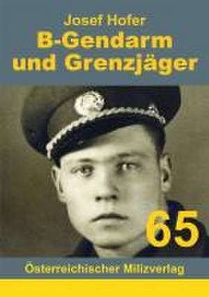 B-Gendarm und Grenzjäger 1954-1956 de Hofer Josef