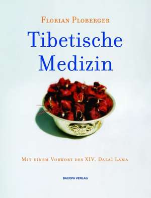 Tibetische Medizin de Florian Ploberger