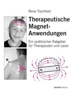 Therapeutische Magnetanwendungen de Rene Tischhart