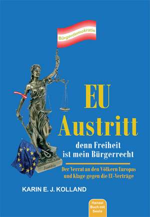 EU-Austritt, denn Freiheit ist mein Bürgerrecht de Karin E. Kolland