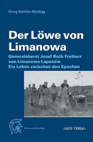 Der Löwe von Limanowa de Georg von Reichlin-Meldegg