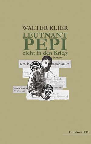 Leutnant Pepi zieht in den Krieg de Walter Klier