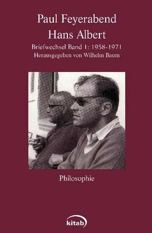 Paul Feyerabend - Hans Albert. Briefwechsel 1 (1958 - 1971) de Wilhelm Baum