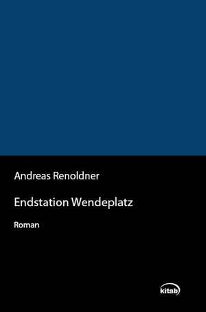 Endstation Wendeplatz de Andreas Renoldner