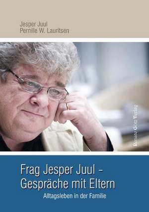 Frag Jesper Juul - Gespräche mit Eltern de Jesper Juul