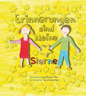 Erinnerungen sind kleine Sterne - Erinnerungsalbum für verwaiste Geschwister de Heike Wolter