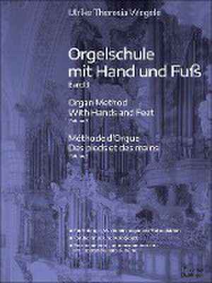 Orgelschule mit Hand und Fuß 3 de Ulrike Theresia Wegele