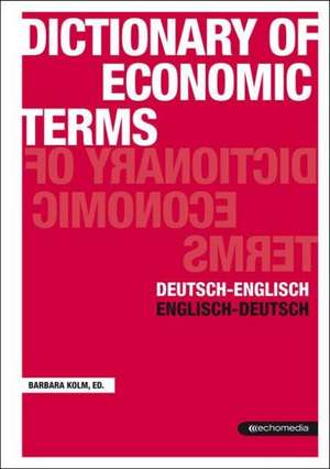 Dictionar of Economic Terms de Barbara Kolm