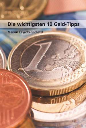 Die wichtigsten 10 Geld-Tipps de Markus Leyacker-Schatzl