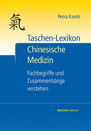 Taschen-Lexikon Chinesische Medizin de Petra Kamb