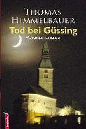 Tod bei Güssing de Thomas Himmelbauer