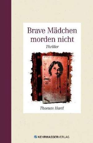 Brave Mädchen morden nicht de Thomas Hartl