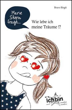 Marie Stern fragt: Wie lebe ich meine Träume !?, Band 3 de Birgit Bravo