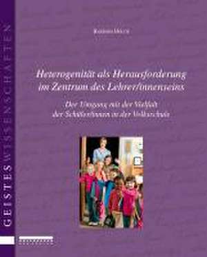 Heterogenität als Herausforderung im Zentrum des Lehrer/innenseins de Barbara Holub