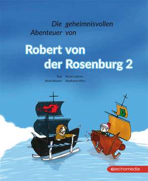 Die geheimnisvollen Abenteuer von Robert von der Rosenburg 2 de Heinz Lederer