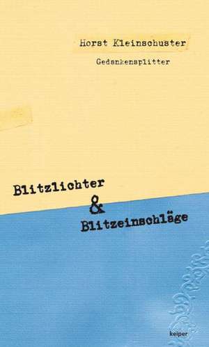 Blitzlichter & Blitzeinschläge de Horst Kleinschuster