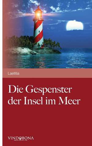 Die Gespenster Der Insel Im Meer: Pictures and Concepts 2010-2015 de Laetitia