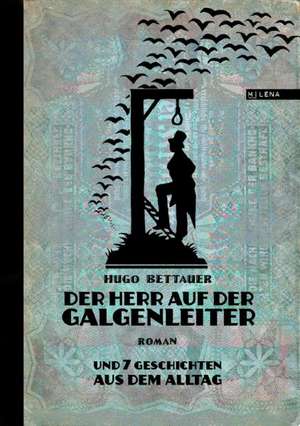 Der Herr auf der Galgenleiter. de Hugo Bettauer