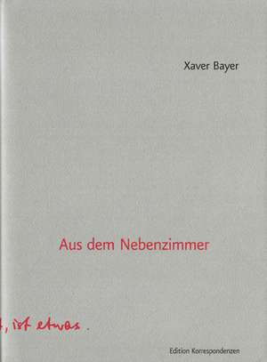 Aus dem Nebenzimmer de Xaver Bayer