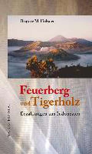 Feuerberg und Tigerholz de Brigitte Holzner