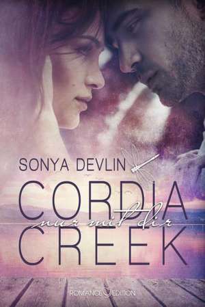 Cordia Creek: Nur mit Dir de Sonya Devlin