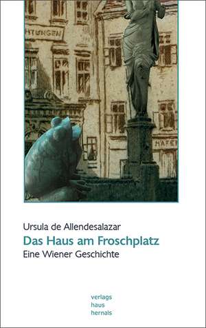 Das Haus am Froschplatz de Ursula de Allendesalazar