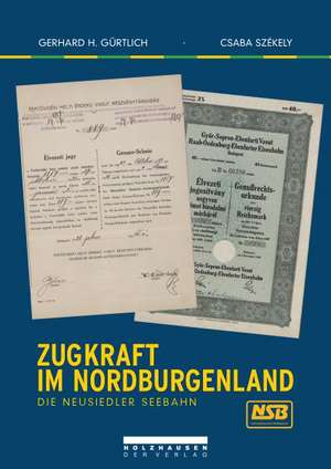 Zugkraft im Nordburgenland de Gerhard H. Gürtlich