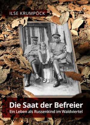 Die Saat der Befreier de Krumpöck Ilse