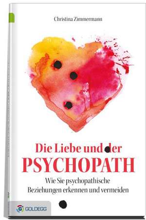 Die Liebe und der Psychopath de Zimmermann Christina