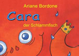 Cara der Schlammfisch de Ariane Bordone