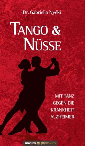 Tango & Nusse: Die Jungfrau Und Der Kriegerkonig de Dr. Gabriella Nyéki