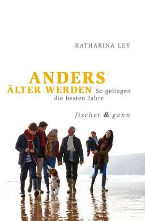 ANDERS ÄLTER WERDEN de Katharina Ley
