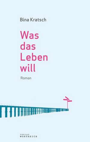 Was das Leben will de Bina Kratsch
