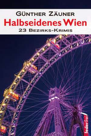 Halbseidenes Wien de Günther Zäuner