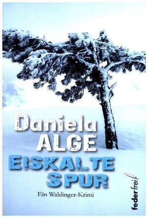 Eiskalte Spur de Daniela Alge