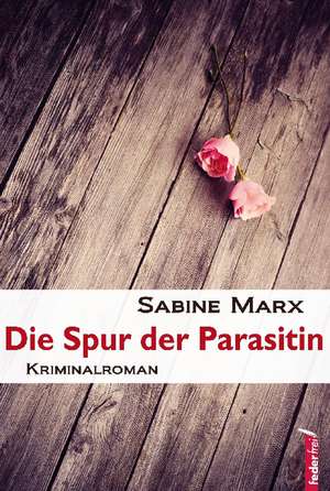 Die Spur der Parasitin de Sabine Marx