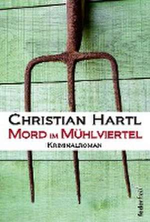 Mord im Mühlviertel de Christian Hartl