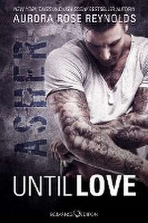 Until Love: Asher de Aurora Rose Reynolds