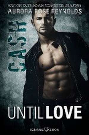 Until Love: Cash de Aurora Rose Reynolds