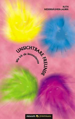 Unsichtbare Freunde de Ruth Niederbäumer-Lauber