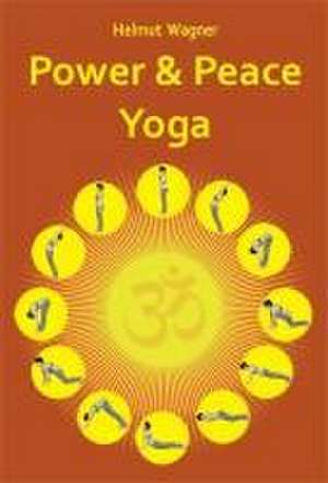 Power and Peace Yoga de Helmut Wagner