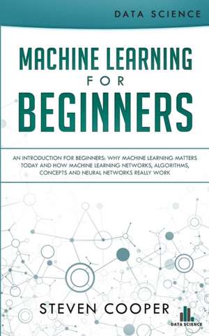 Machine Learning For Beginners de Steven Cooper