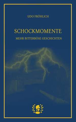 Schockmomente de Udo Fröhlich